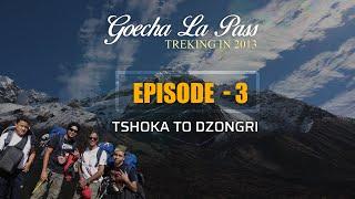 GoechaLa Trek 2013 | Documentary Series | TSHOKA to DZONGRI | Episode 03