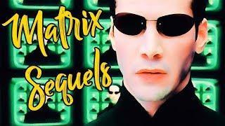 On Finally Understanding The Matrix Sequels