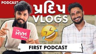 The MVM Show ft. @Pradip_vlogs.  | Pradip vlog Interview | Gujarati PODCAST