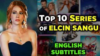 10 BEST ELÇİN SANGU SERIES TO WATCH WITH ENGLISH SUBTITLES