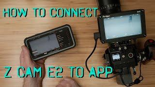 HOW TO CONNECT Z CAM E2 TO APP iOS