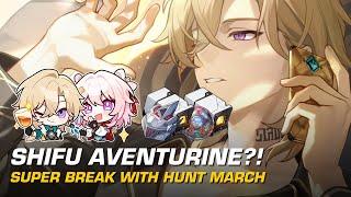 Build Shifu Aventurine NOW! | Super Break Team with Hunt March Showcase