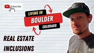 Living in Boulder Colorado | Real Estate Inclusions