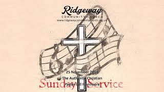 Ridgeway Community Church 25 11 18   The Authentic Christian   Bill Finnimore