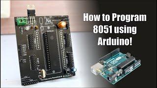 How to program 8051 using Arduino! | AT89S51, AT89S52, and P89V51RD2