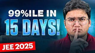 JEE 2025: Do or Die - Last 15 Days Strategy! #jee2025