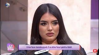 Casa Iubirii - Criss face marele anunt: s-a stins focul pentru Robi: ,,Mi-am dat seama ca nu mai..."