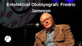 Fredric Jameson: Entelektüel Otobiyografi