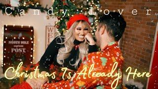Christmas Is Already Here - Candy Lover (Official Video)