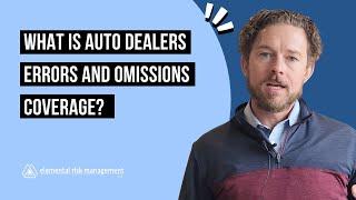 What is Auto Dealers Errors and Omissions Coverage? | Elemental Risk Management