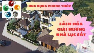 CÁCH HÓA GIẢI HƯỚNG NHÀ LỤC SÁT - Ứng Dụng Phong Thùy