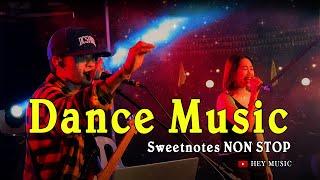 Dance Music | Sweetnotes NON STOP | Medley Love Songs Nonstop | Love Songs  #nonstop #music #opm