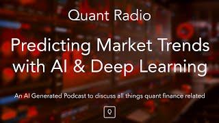 Quant Radio: Predicting Market Trends with AI & Deep Learning