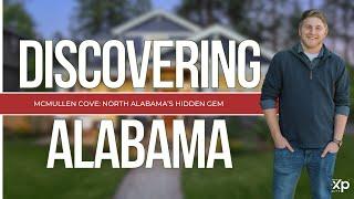 Discovering North Alabama - McMullen Cove: North Alabama’s Hidden Gem | History & Lifestyle Overview