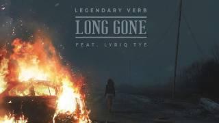 Legendary Verb - “Long Gone” (feat. Lyriq Tye)