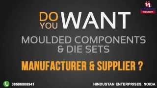 Moulded Components & Die Sets by Hindustan Enterprises, Noida