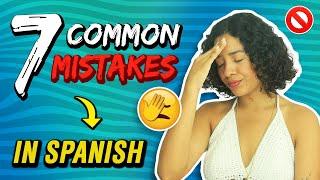 7 Common Mistakes Spanish Learners Make  (And How To NEVER Do Them Again) ️