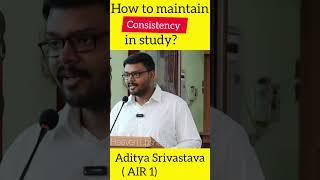 How to maintain Consistency in study ? | Aditya Srivastava ( Rank 1) | #heavenlbsnaa