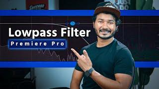 Magic of Lowpass Filter in Premiere Pro