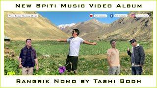 Rangrik Nomo || New Spiti Music Video Album || Latest Spiti Song 2021 || Tashi Bodh