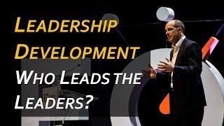 Leadership Development: Who Leads the Leaders?