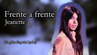 Frente a frente - Jeanette (English-Español lyrics)