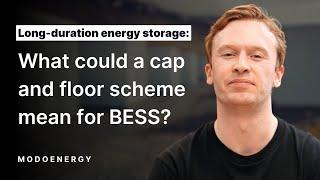 Long-Duration Energy Storage: What could a cap and floor scheme mean for BESS in GB?