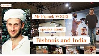 Mr. Franck VOGEL speaks about Bishnois and India | Charcha With Vishnoi- Episode 6 | Exclusive Talk