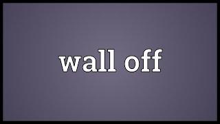 Wall off Meaning