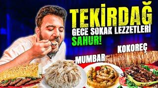 TEKİRDAĞ GECE SOKAK LEZZETLERİ İLE SAHUR YAPTIK!