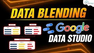 What is Data Blending & How It Works in Google Data Studio - Complete Tutorial