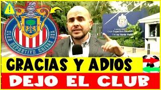 ¡SE ACABÓ PARA ÉL! YA SE HA DESPEDIDO, ADIÓS¡ LAS ULTIMAS NOTICIAS DE CHIVAS HOY