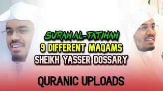 Surah Al-Fatihah in 9 Different Maqams | Sheikh Yasser Dossary | 10,000 Subscribers Special