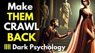 Just Do This! THEY WILL COME BACK CRAWLING TO YOU (Dark Psychology) ~Stoicism