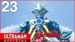 ULTRAMAN Z Episode 23 "Prelude to a Nightmare" -Official- [Multi-Language Subtitles Available]