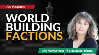 Worldbuilding Factions with Martha Wells