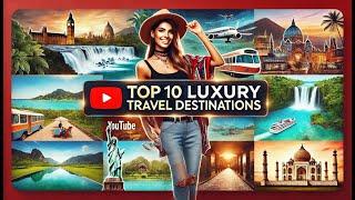 Best Luxury Vacation | Top 10 Luxury Travel Destinations | Luxury Travel Places!