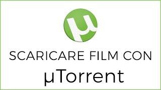 Come Scaricare Film Gratis ed in Italiano con uTorrent