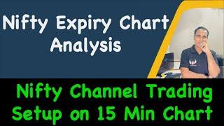 Nifty Expiry Chart Analysis !! Nifty Channel Trading Setup on 15 Min Chart