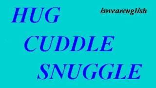  Hug Cuddle Snuggle - Hug Cuddle Snuggle Meaning and Examples - ESL British English Pronunciation