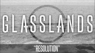 Glasslands - Resolution