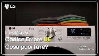 Lavatrici LG | Appare il Codice Errore UE sulla tua lavatrice, cosa puoi fare?