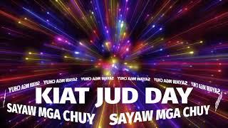 KIAT JUD DAY/SAYAW MGA CHUY BUDOTS REMIX