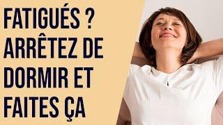 Fatigué ? Arrêtez de dormir et faites ça