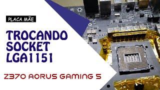 TROCANDO SOCKET LGA1151