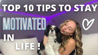 10 TIPS TO STAY MOTIVATED IN LIFE | Caila Stevens