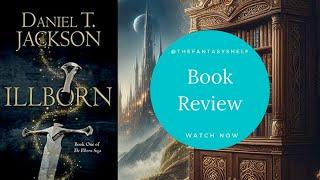 Illborn Book Review - Book 1 of The Illborn Saga By Daniel T.Jackson