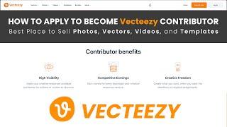 How to Apply to Become Vecteezy Contributor • Best Place to Sell Photos, Vectors, Videos, Templates