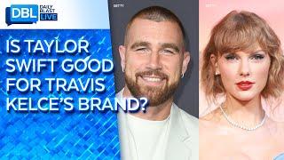 Is Taylor Swift Good For Travis Kelce's Brand?