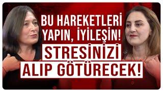 Bu Hareketleri Yapın, İyileşin! Stresinizi Alıp Götürecek! | Kezban Özgür Bektaş - Hülya Meral